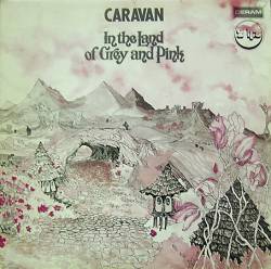 Caravan : In the Land of Grey and Pink-If I Could Do It All Over Again, I'd Do It All Over You